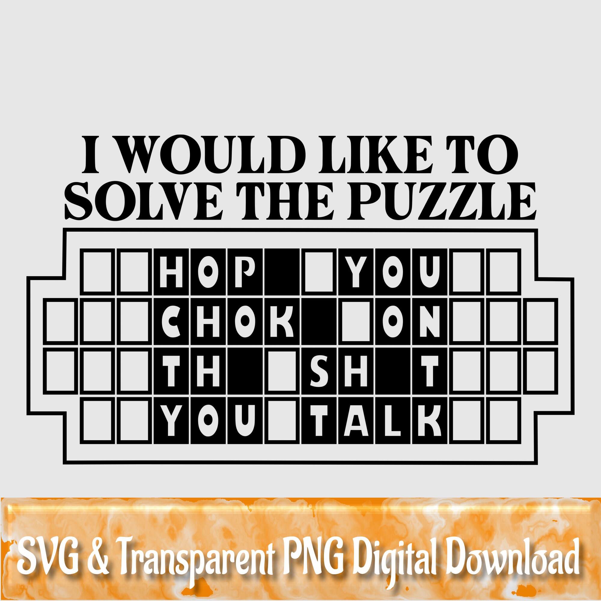 Hope You Choke on the Shit You Talk, SVG PNG, Wheel of Fortune, Funny