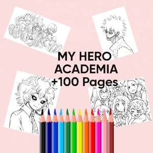 May include: A collection of coloring pages featuring characters from "My Hero Academia" with the text "MY HERO ACADEMIA +100 Pages". The image includes several black and white illustrations and a row of colored pencils.