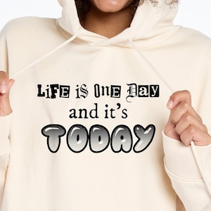 Life is Today SVG PNG, Motivational quotes Svg, Inspirational Svg, Positive Quote Svg, Mental Health Svg, Positive Svg, Self Love Svg