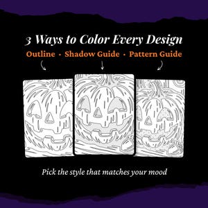 May include: Three black and white pumpkin illustrations labeled 3 Ways to Color Every Design, with sub-labels Outline, Shadow Guide, and Pattern Guide. The text at the bottom reads Pick the style that matches your mood, set against a dark background.