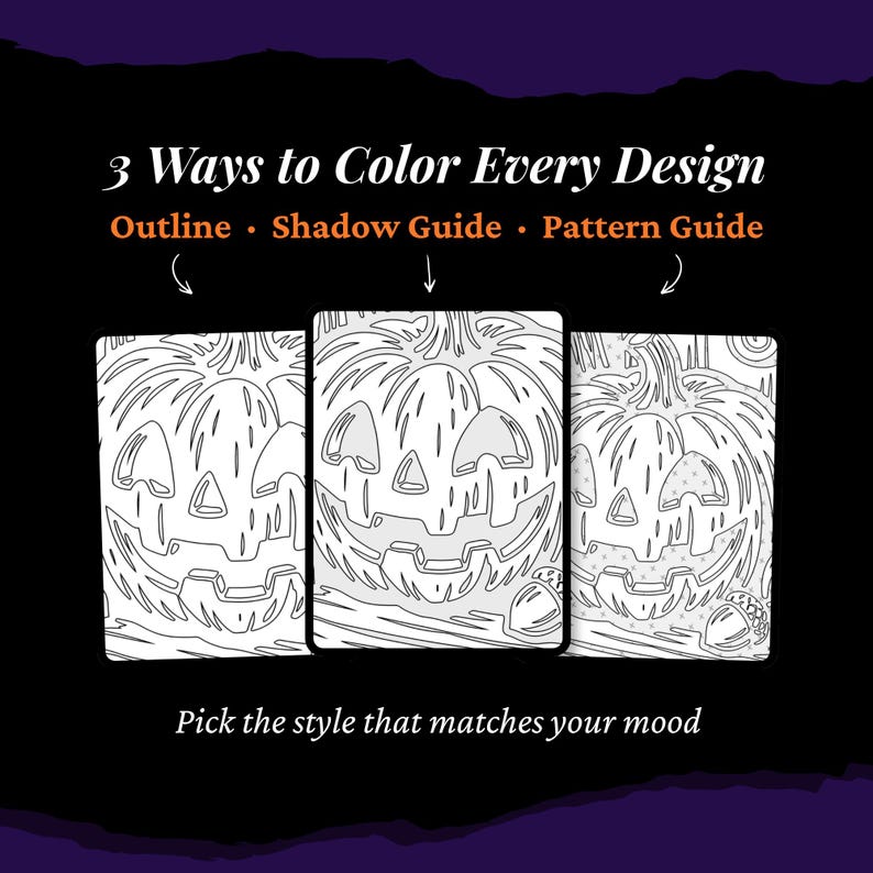 May include: Three black and white pumpkin illustrations labeled 3 Ways to Color Every Design, with sub-labels Outline, Shadow Guide, and Pattern Guide. The text at the bottom reads Pick the style that matches your mood, set against a dark background.