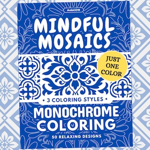May include: A blue and white coloring book titled "Mindful Mosaics" with the text "Just One Color" on a yellow circle. The book features 50 relaxing designs and 3 coloring styles for monochrome coloring.