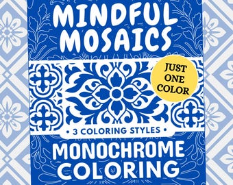 Mindful Mosaics Monochrome Coloring Book, Anxiety Relief, One Color Stress Relief Pages Printable PDF PNG (50 Designs)