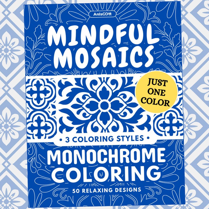 May include: A blue and white coloring book titled "Mindful Mosaics" with the text "Just One Color" on a yellow circle. The book features 50 relaxing designs and 3 coloring styles for monochrome coloring.
