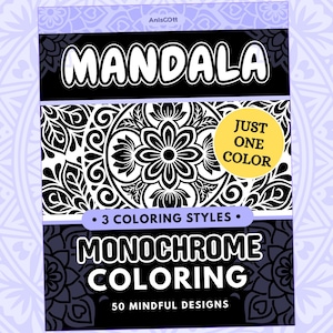 May include: A black and white mandala coloring book with the word "MANDALA" in large white letters. The book features a floral design and the text "JUST ONE COLOR", "3 COLORING STYLES", and "MONOCHROME COLORING". The book contains 50 mindful designs.