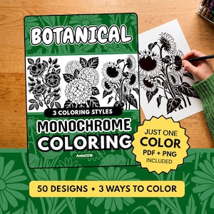 May include: A digital coloring book cover titled BOTANICAL MONOCHROME COLORING with green and white floral graphics. It features 50 designs, 3 coloring styles, and includes PDF and PNG files. A yellow starburst badge reads JUST ONE COLOR.