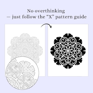 May include: Two mandala designs, one outlined and the other solid black, with a circular close-up of the outlined design. Text above reads "No overthinking - just follow the "X" pattern guide."