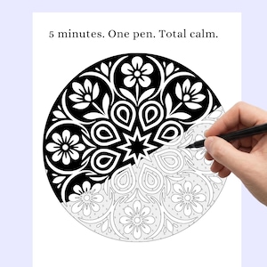 May include: A black and white mandala coloring page with the text "5 minutes. One pen. Total calm." A hand is holding a black pen and coloring the mandala. The mandala has a floral design.