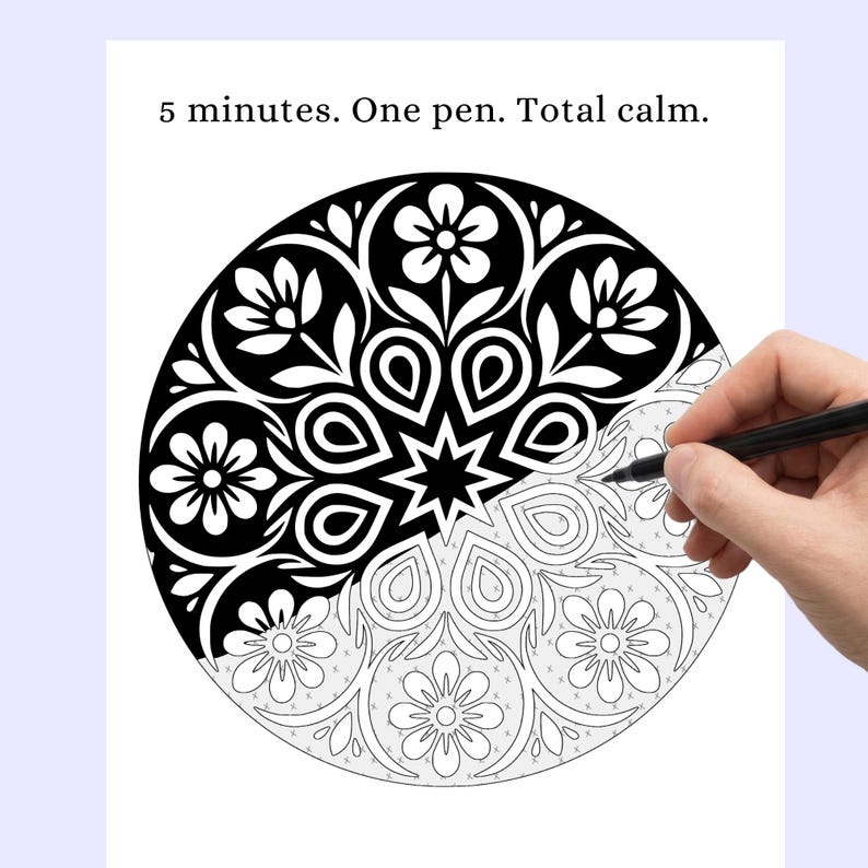 May include: A black and white mandala coloring page with the text "5 minutes. One pen. Total calm." A hand is holding a black pen and coloring the mandala. The mandala has a floral design.