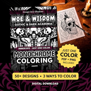 May include: A digital coloring book cover titled Woe & Wisdom Gothic & Dark Academia featuring a large moth with skull markings on its wings. The cover includes text stating Immersive Just One Color Monochrome Coloring, 50+ Designs, 3 Ways To Color, and Digital Download. A yellow starburst badge reads Just One Color PDF + PNG Included.