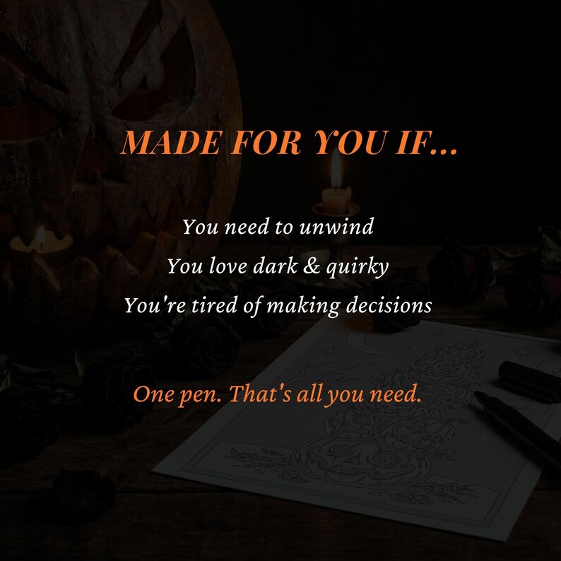 May include: A black and white line art drawing on paper with a black pen, featuring text that reads: MADE FOR YOU IF... You need to unwind, You love dark & quirky, You're tired of making decisions, One pen. That's all you need. The scene is dimly lit.