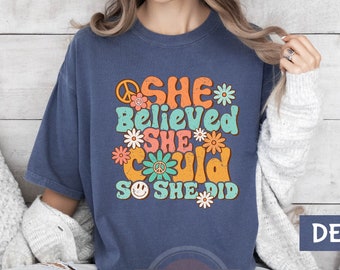 She Believed She Could So She Did, Motivational Shirt, Comfort Colors Shirt, Positive Shirt, Gift For Women, Feminist Shirt, Gift For Her