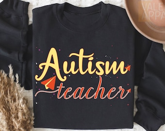 Autism Teacher Sweatshirt, Autism Awareness, Teacher Sweatshirt, Autism Teacher Gift, Special Education, Inspirational Gift, Autism Gift