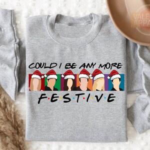 a shirt that says, could i be any more festive?