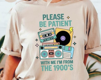 Please Be Patient With Me I'm From The 1900s Shirt, Funny Shirt, Retro Graphic Shirt, Funny Mom Shirt, Mama Shirt, Retro Video Game Shirt