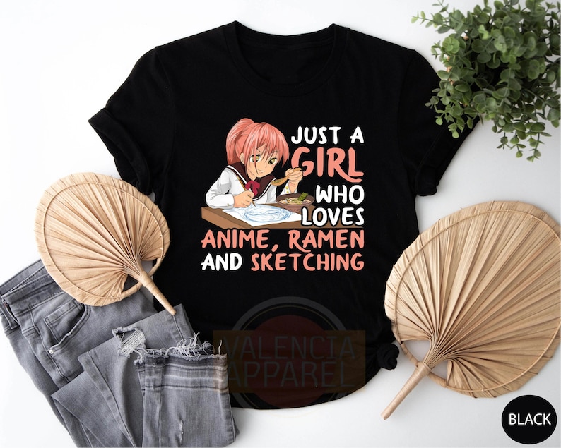 a girl who loves anime, ramen and sketching t - shirt