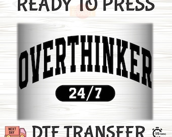 Overthinker 24/7 DTF Transfer, Funny Mental Health Design, Funny Ready to Press, Mental Health Transfer Design, Relatable Gift, Funny DTF