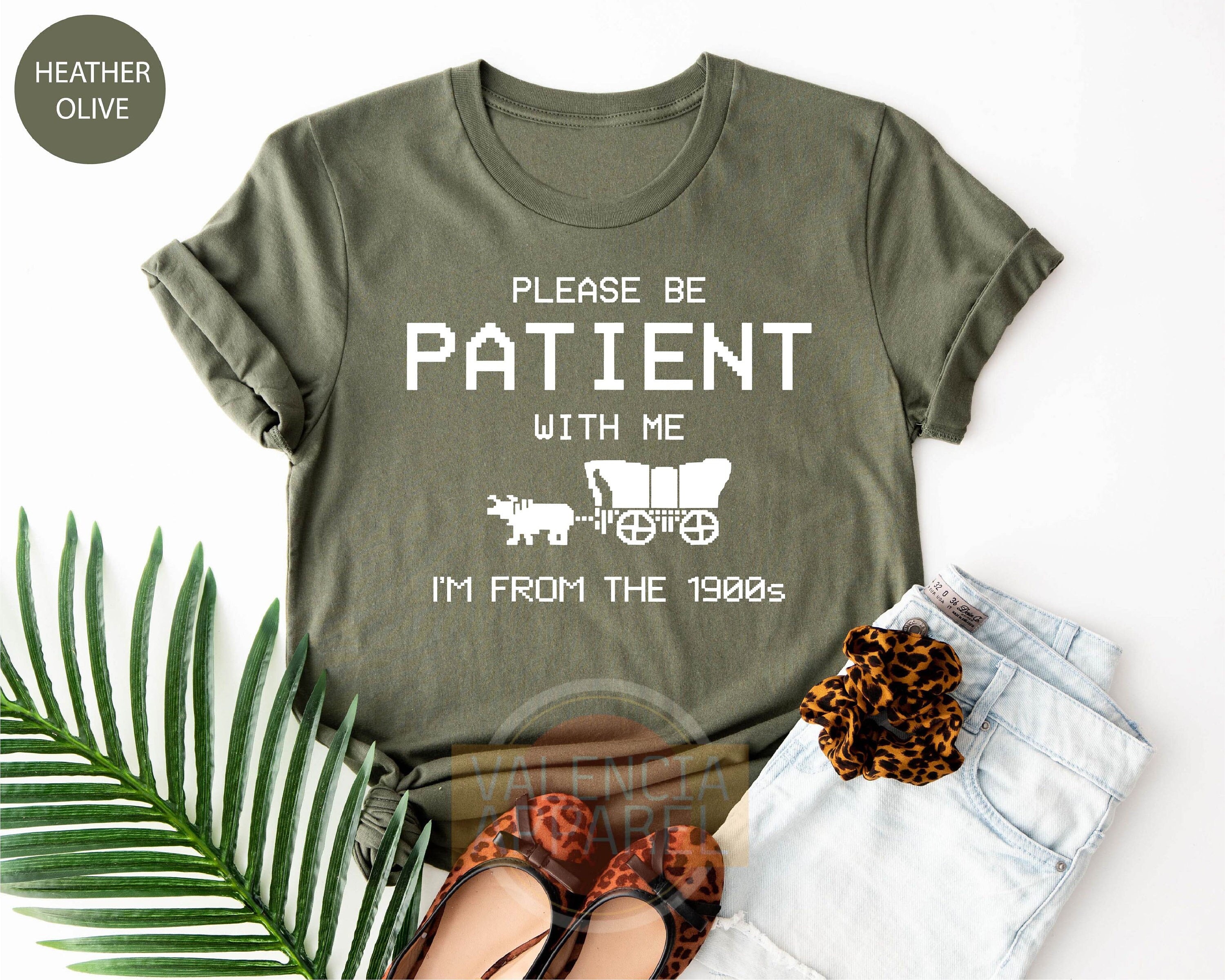 Please Be Patient With Me I'm From The 1900s Shirt, Funny Tshirt, Gaming Shirt, 90s Country Shirt, Meme Shirt, Funny Gift Friend, Mom Shirt
