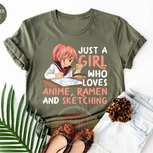 a girl who loves anime, ramen and sketching t - shirt