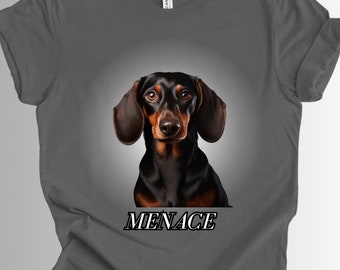 MENACE, Dachshund Gift, Dachshund, Wiener Dog, Sausage Dog, Funny Dog Shirt, Weiner Dog, Dog Shirt, Funny, Dachshund Puppy, Funny Shirt,