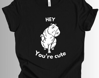 HEY you're CUTE, Capybara T-Shirt, Capybara Tee, Gift For All, Pet Lover Gift, Capybara Tshirt, Animal Lover, Cute Animal Shirt, Capybara,