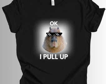 OK I Pull Up, Capybara T-Shirt, Gift For All, Pet Lover Gift, Capybara Tshirt, Animal Lover, Funny Animal Shirt, Meme Shirt, Funny Gift,