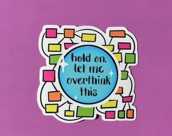 Funny Overthinking Mental Health Waterproof Vinyl Sticker for Laptops, Water Bottles, Bicycles, Notebooks and Funny Office Gifts