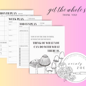 May include: A printable planner set with a black and white illustration of mushrooms and flowers. The planner includes a monthly, weekly, and daily planner with sections for appointments, tasks, and notes. The quote "Now is not the time to think of what you do not have. Think of what you can do with what there is." is featured on the daily planner page.