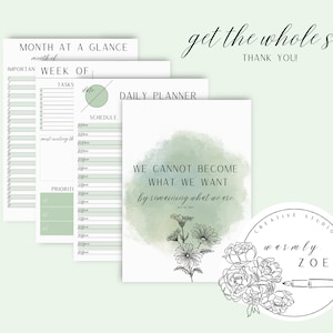 May include: A set of printable planner pages with a green watercolor background and a quote that reads "We cannot become what we want by remaining what we are". The pages include a monthly calendar, weekly planner, and daily planner. The design is minimalist and features a black and white floral illustration.