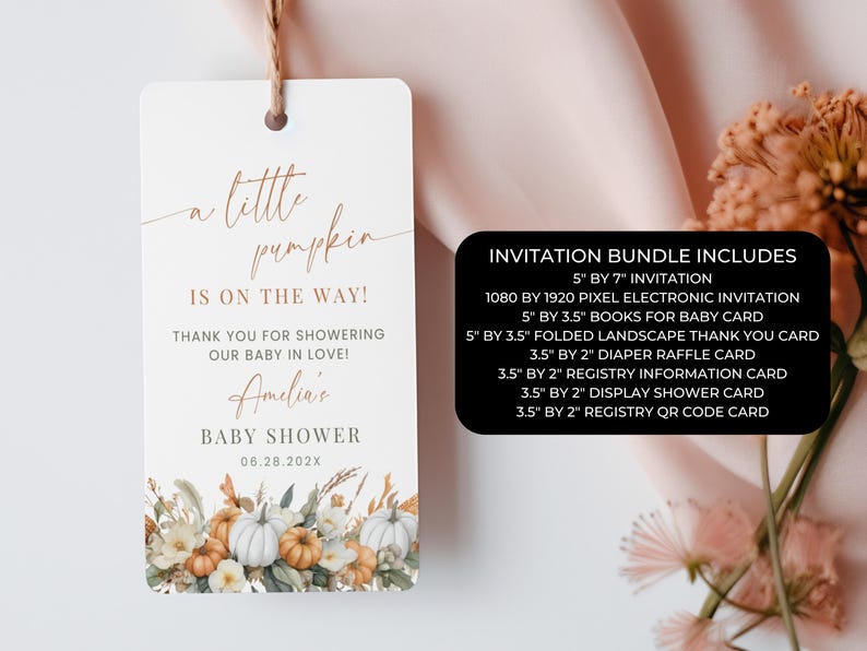 May include: A rectangular white tag with brown twine featuring the text A little pumpkin IS ON THE WAY! THANK YOU FOR SHOWERING OUR BABY IN LOVE! Amelia's BABY SHOWER 06.28.202X and a floral pumpkin illustration. A black box lists bundle contents in inches.