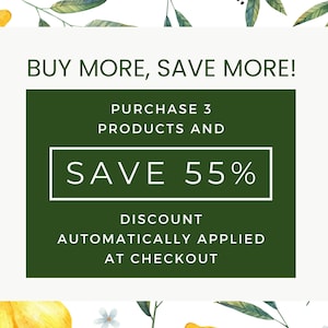 May include: A promotional graphic with a white background and watercolor lemons and leaves. The text reads "BUY MORE, SAVE MORE! PURCHASE 3 PRODUCTS AND SAVE 55% DISCOUNT AUTOMATICALLY APPLIED AT CHECKOUT."