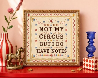 Not My Circus But I Do Have Notes | Funny Home Wall Art | Vintage Cross Stitch Printable | Digital Download