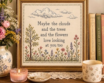 Maybe the Clouds and the Trees and the Flowers Love Looking at You Too Print, Cross Stitch Inspired Wall Art, Cottagecore Decor