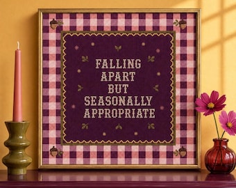 Falling Apart But Seasonally Appropriate Fall Printable Wall Art, Funny Digital Download