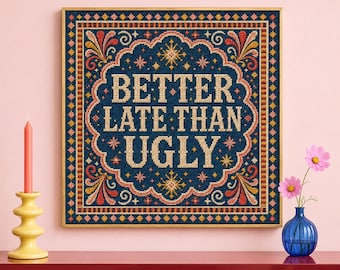 Better Late Than Ugly Printable Wall Art, Funny Needlepoint-Inspired Digital Download