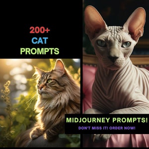 May include: A collage of two cats, one a long-haired tabby with green eyes and the other a hairless Sphynx cat with green eyes. The text "200+ CAT PROMPTS" is in the top left corner. The text "MIDJOURNEY PROMPTS! DON'T MISS IT! ORDER NOW!" is in the bottom right corner.
