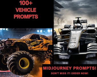 May include: A collage of two images featuring different types of vehicles. The first image shows a yellow and black monster truck with large tires, performing a stunt in an arena. The second image shows a black and silver Formula One race car speeding on a racetrack. The text "100+ VEHICLE PROMPTS" is displayed in red at the top of the collage. The text "MIDJOURNEY PROMPTS! DON'T MISS IT! ORDER NOW!" is displayed in red at the bottom of the collage.