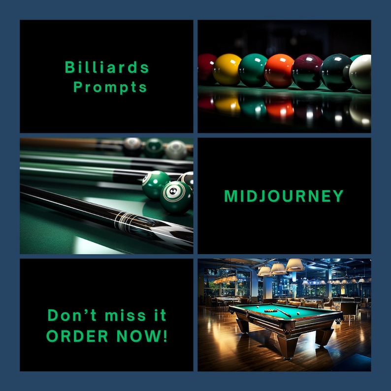May include: A collage of images related to billiards. The top left image shows the text "Billiards Prompts" in green text on a black background. The top right image shows a row of billiard balls in various colors, including green, red, yellow, and black. The bottom left image shows a green felt pool table with two billiard balls and a pool cue. The bottom right image shows a pool table in a dimly lit room with a green felt surface and a pool cue on the table. The text "MIDJOURNEY" is shown in green text on a black background in the center of the collage.