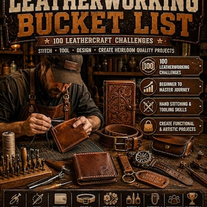 May include: A poster titled LEATHERWORKING BUCKET LIST 100 LEATHERCRAFT CHALLENGES featuring a person stitching a brown leather wallet. The image displays various leather goods including a belt, a watch, and tools, with text detailing 100 challenges.