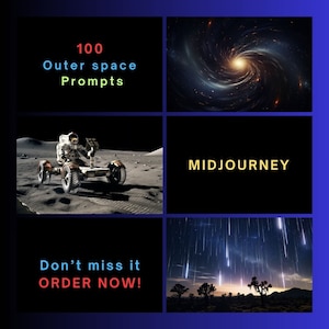 May include: A digital illustration of a galaxy with a bright yellow star in the center. The text "MIDJOURNEY" is in yellow on a black background. The text "100 Outer Space Prompts" is in red and blue on a black background. The text "Don't miss it ORDER NOW!" is in red and blue on a black background. An astronaut in a white spacesuit is driving a rover on the moon. A night sky with a desert landscape and many shooting stars.