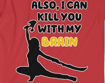 River Tam I Can Kill You With My Brain Firefly Serenity T Shirt Tee