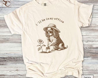 Funny Retro King Charles Spaniel Meet Me In My Office Gardener Dog Comfort Colors Tee