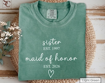 Sister Maid of Honor Shirt Custom Bridal Party Tshirt, MOH Established Date Comfort Colors Tee