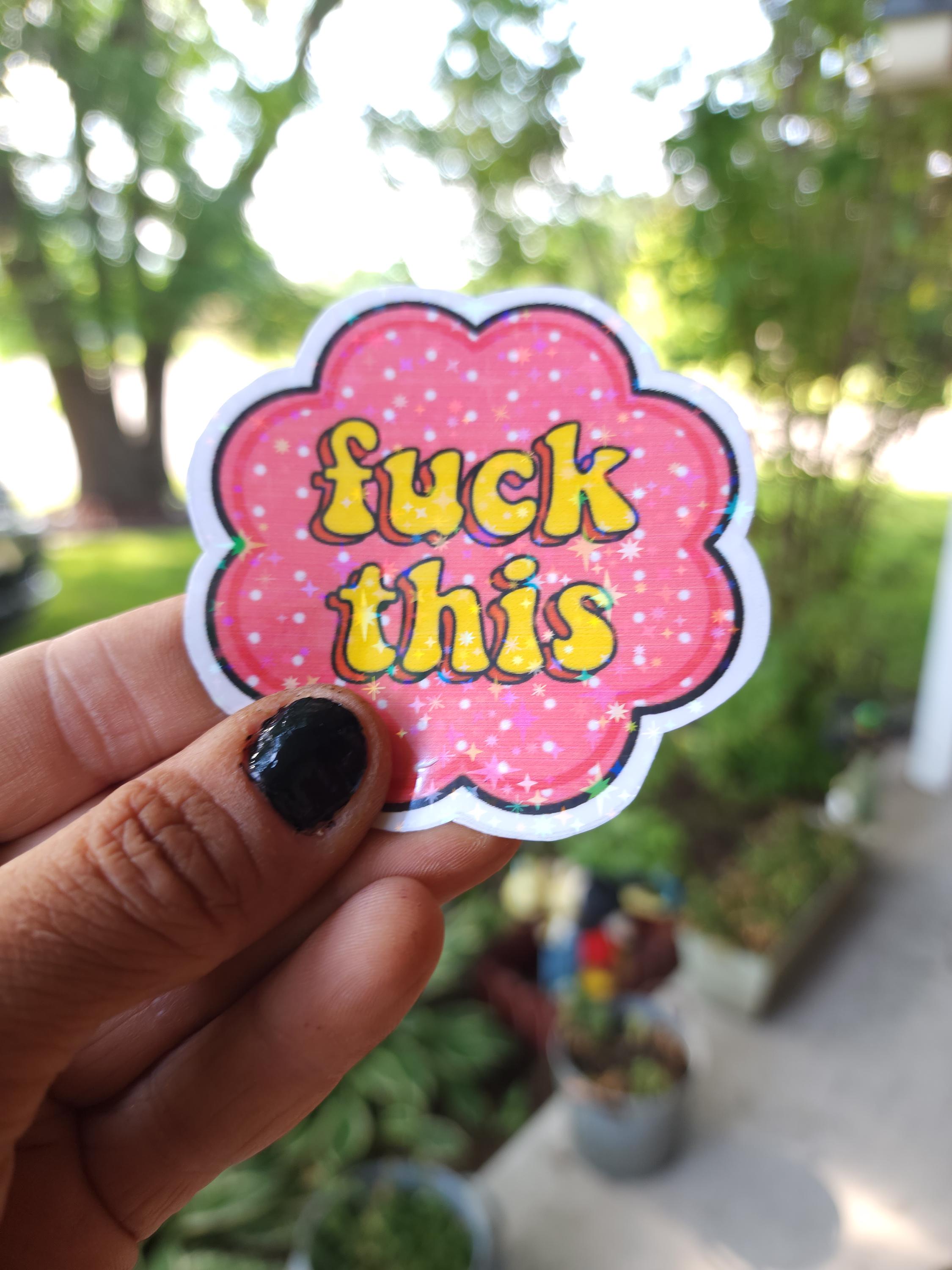 Fuck This – Bold AF Sticker for Mentally Done People | Unhinged Humor Vinyl Sticker for Laptops, Water Bottles, Journals & More - Thumbnail 2
