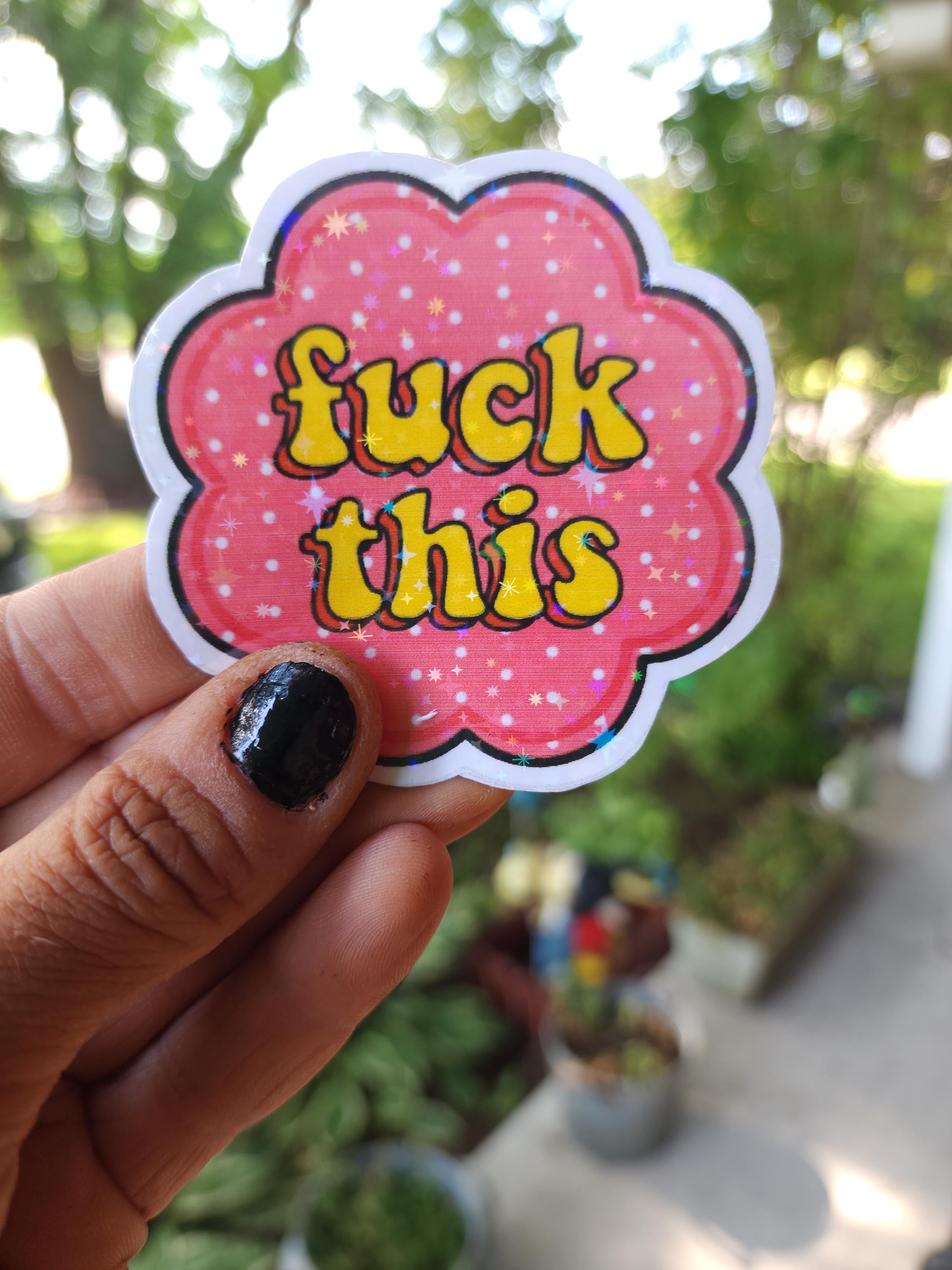 Fuck This – Bold AF Sticker for Mentally Done People | Unhinged Humor Vinyl Sticker for Laptops, Water Bottles, Journals & More - Thumbnail 3
