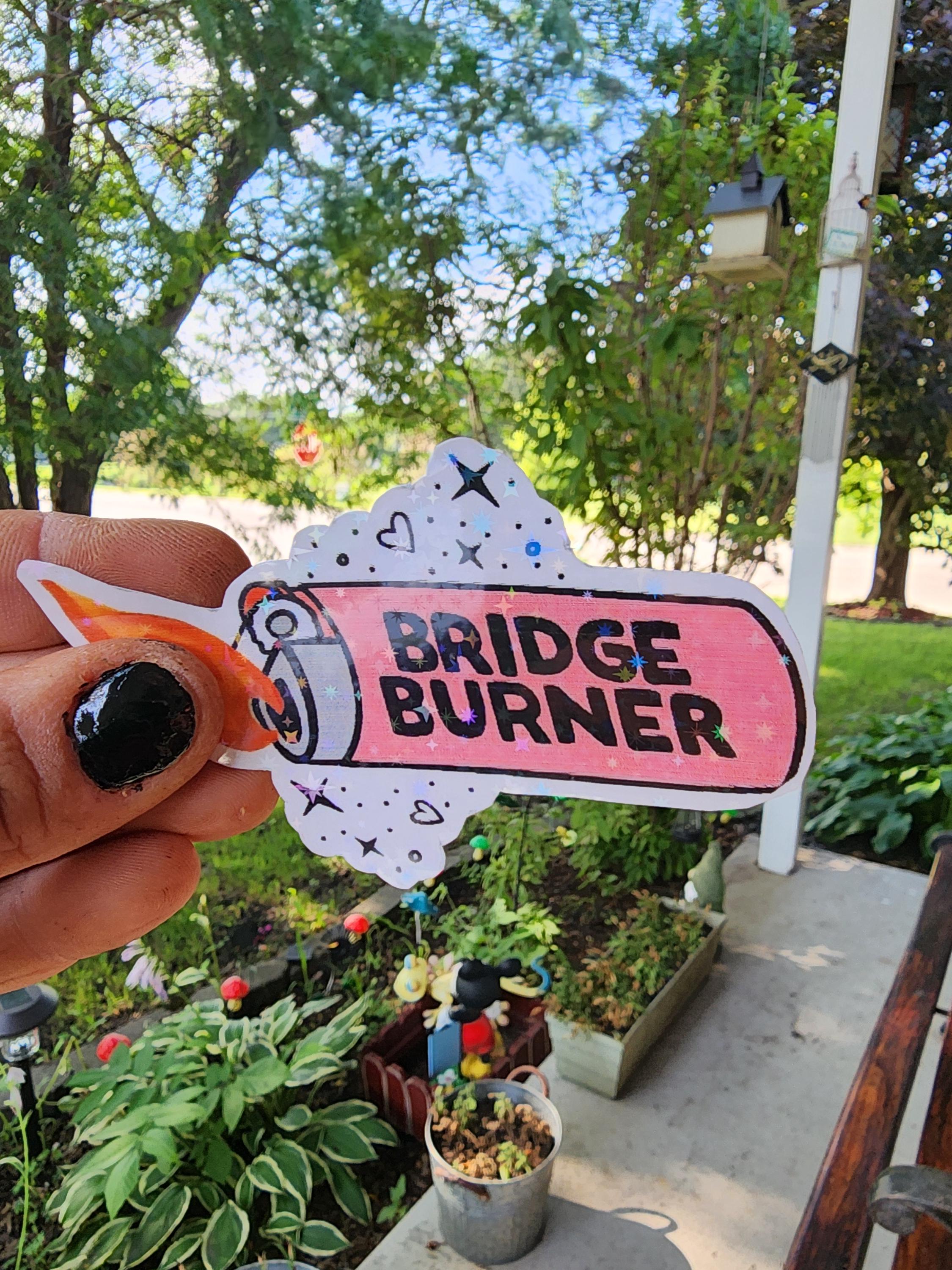 Bridge Burner – Bold & Unbothered Vinyl Sticker for the Petty, the Spicy, and Totally Over It Crew - Thumbnail 3