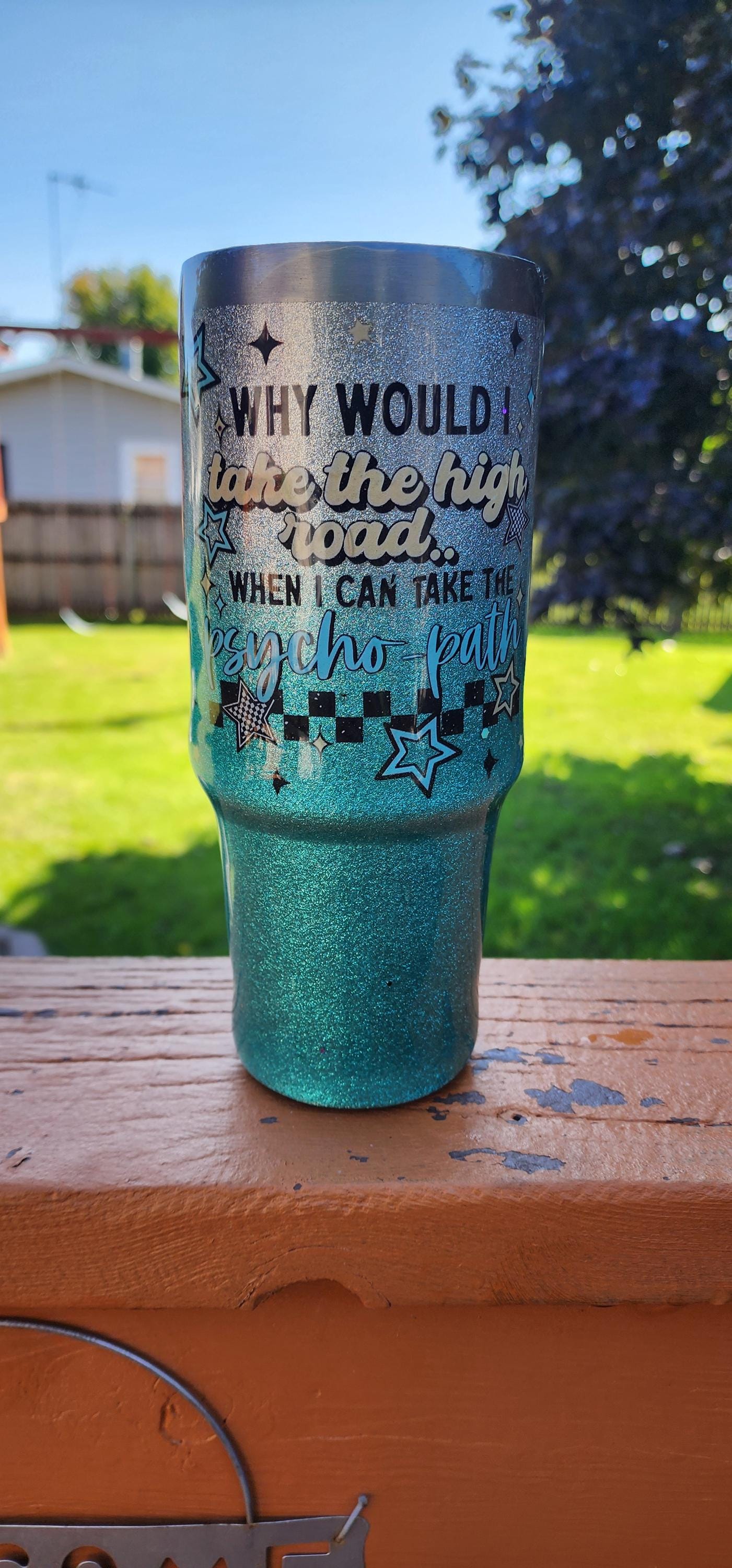 Why Take the High Road When You Can Take the Psycho Paths – 30oz Glitter Epoxy Tumbler | Silver & Light Blue Sarcastic Cup - Thumbnail 4
