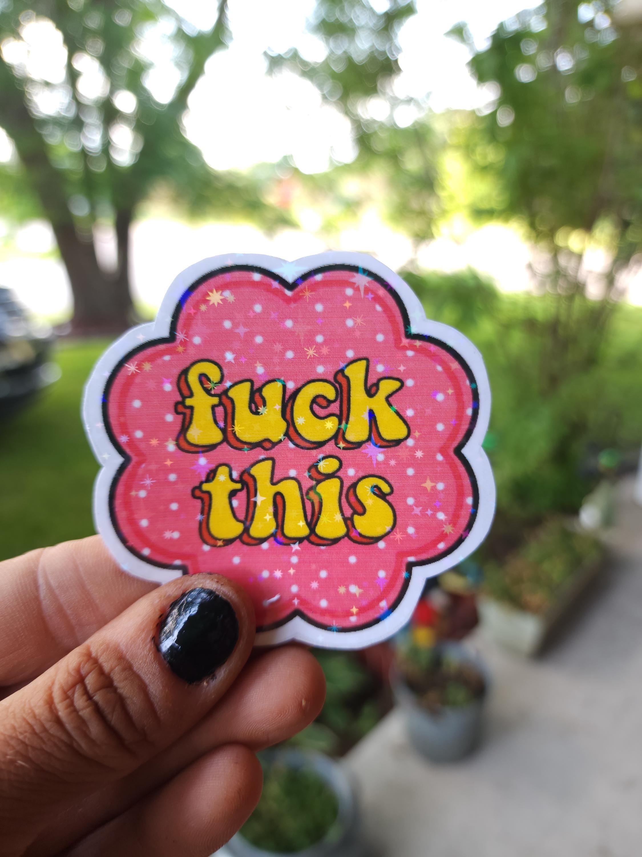 Fuck This – Bold AF Sticker for Mentally Done People | Unhinged Humor Vinyl Sticker for Laptops, Water Bottles, Journals & More - Thumbnail 5