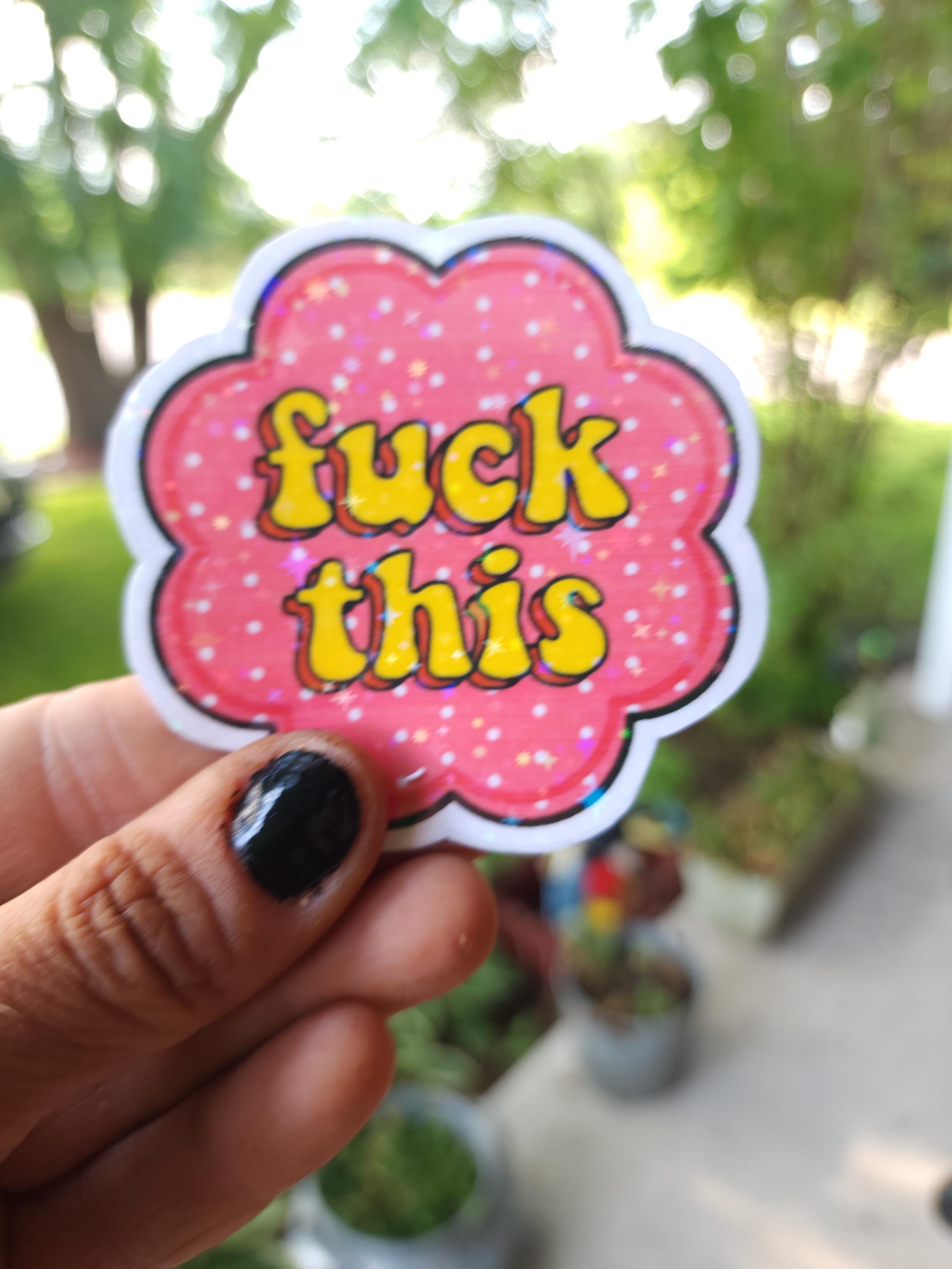 Fuck This – Bold AF Sticker for Mentally Done People | Unhinged Humor Vinyl Sticker for Laptops, Water Bottles, Journals & More - Thumbnail 7