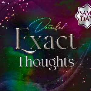 Exact Thoughts | SAME DAY | Psychic Reading | Divination | Tarot Reading | Oracle | Mind Reading | Thought Reading